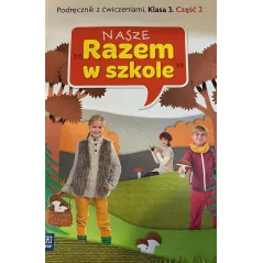 NASZE RAZEM W SZKOLE KLASA 3. PODRĘCZNIK Z ĆWICZENIAMI 2