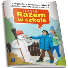 NASZE RAZEM W SZKOLE KLASA 3. EDUKACJA POLONISTYCZNA I SPOŁECZNA 1