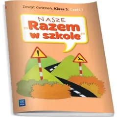 NASZE RAZEM W SZKOLE KLASA 3. ZESZYT ĆWICZEŃ 1