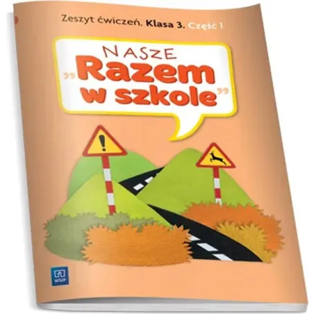 NASZE RAZEM W SZKOLE KLASA 3. ZESZYT ĆWICZEŃ 1