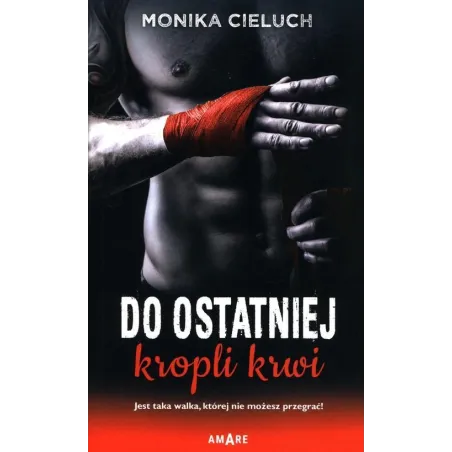 DO OSTATNIEJ KROPLI KRWI Monika Cieluch - Amare