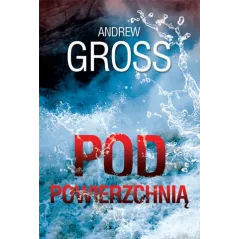 POD POWIERZCHNIĄ Andrew Gross - HarperCollins