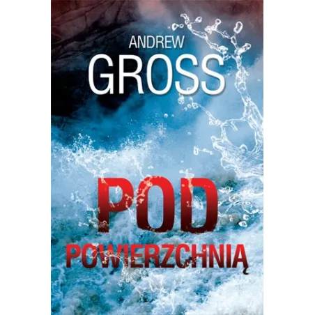 POD POWIERZCHNIĄ Andrew Gross - HarperCollins