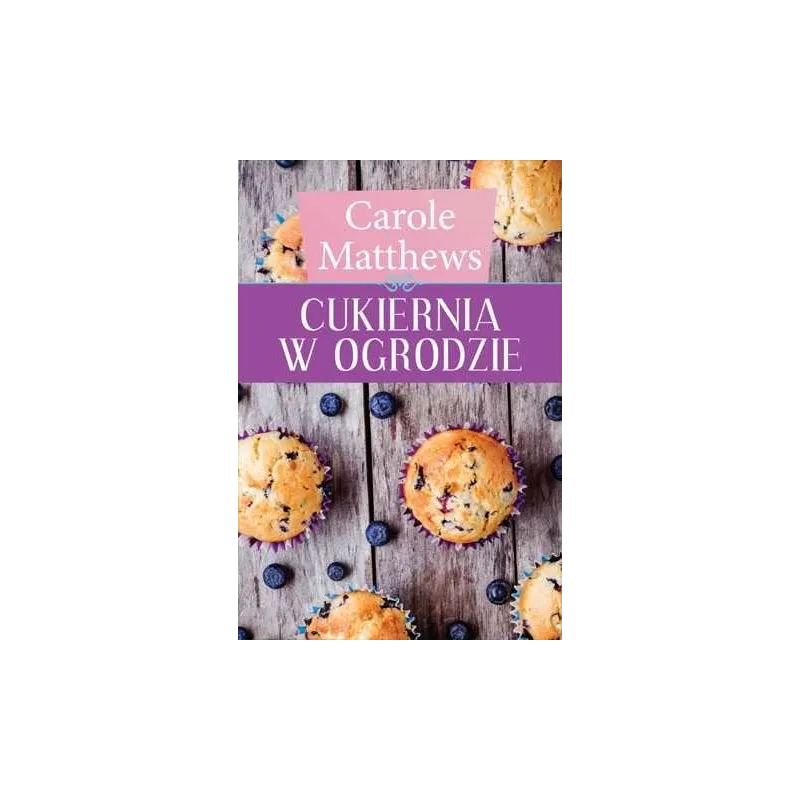 CUKIERNIA W OGRODZIE Carole Matthews - HarperCollins