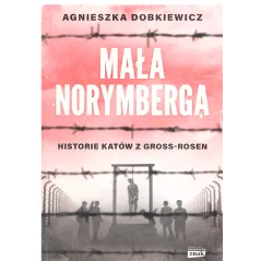 MAŁA NORYMBERGA. HISTORIE KATÓW Z GROSS-ROSEN - Znak