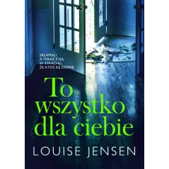 TO WSZYSTKO DLA CIEBIE Louise Jensen - Słowne