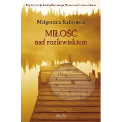 MIŁOŚĆ NAD ROZLEWISKIEM Małgorzata Kalicińska - Zysk i S-ka