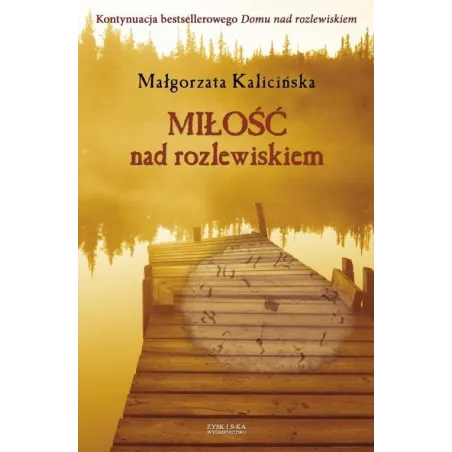 MIŁOŚĆ NAD ROZLEWISKIEM Małgorzata Kalicińska - Zysk i S-ka