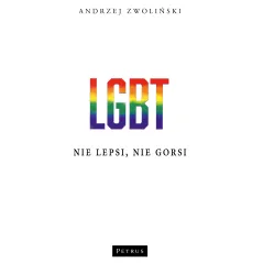 LGBT. Nie lepsi nie gorsi Andrzej Zwoliński