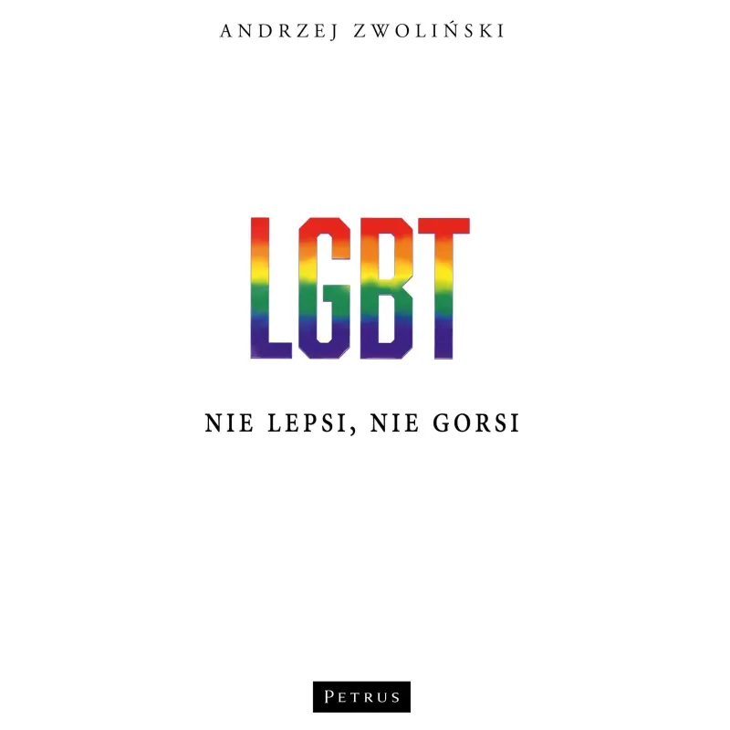LGBT. Nie lepsi nie gorsi Andrzej Zwoliński