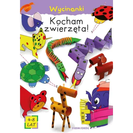 Kocham Zwierzęta! Wycinanki 4-8 Lat