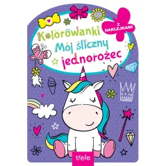 MÓJ ŚLICZNY JEDNOROŻEC. KOLOROWANKA Z NAKLEJKAMI