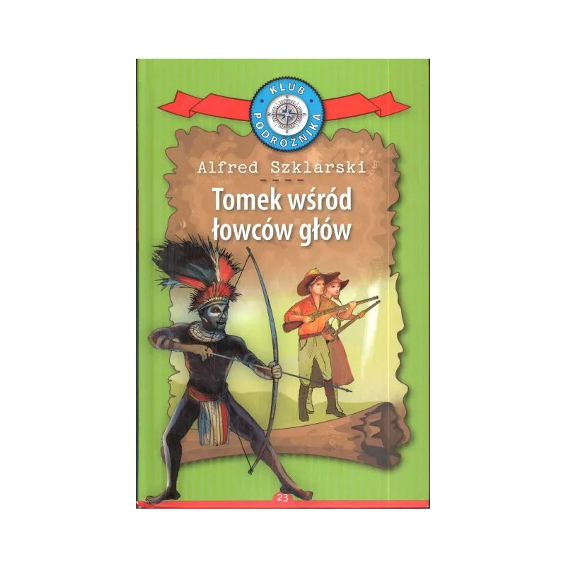 TOMEK WŚRÓD ŁOWCÓW GŁÓW Alfred Szklarski