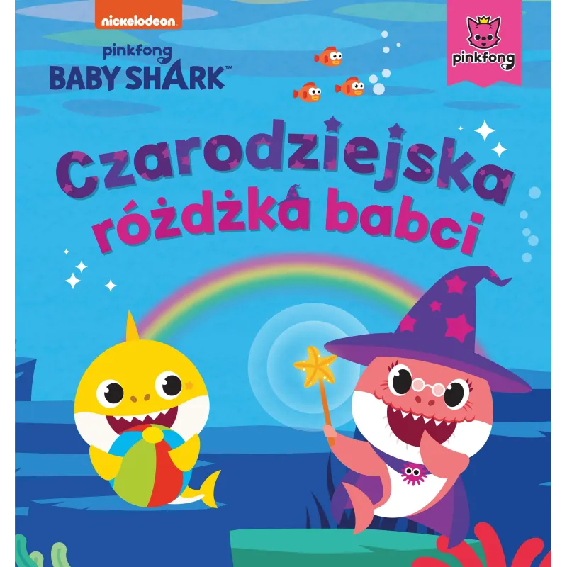 BABY SHARK. CZARODZIEJSKA RÓŻDŻKA BABCI - Burda Książki