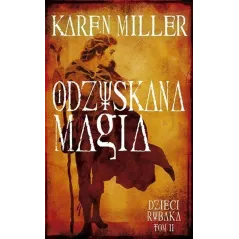 ODZYSKANA MAGIA DZIECI RYBAKA 2 Karen Miller - Galeria Książki
