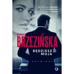 BĘDZIESZ MOJA Diana Brzezińska - Otwarte