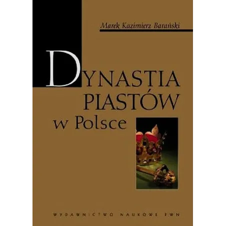 DYNASTIA PIASTÓW W POLSCE - PWN