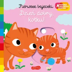 Dzień dobry kotku! Akademia mądrego dziecka. Pierwsze bajeczki Nathalie Choux