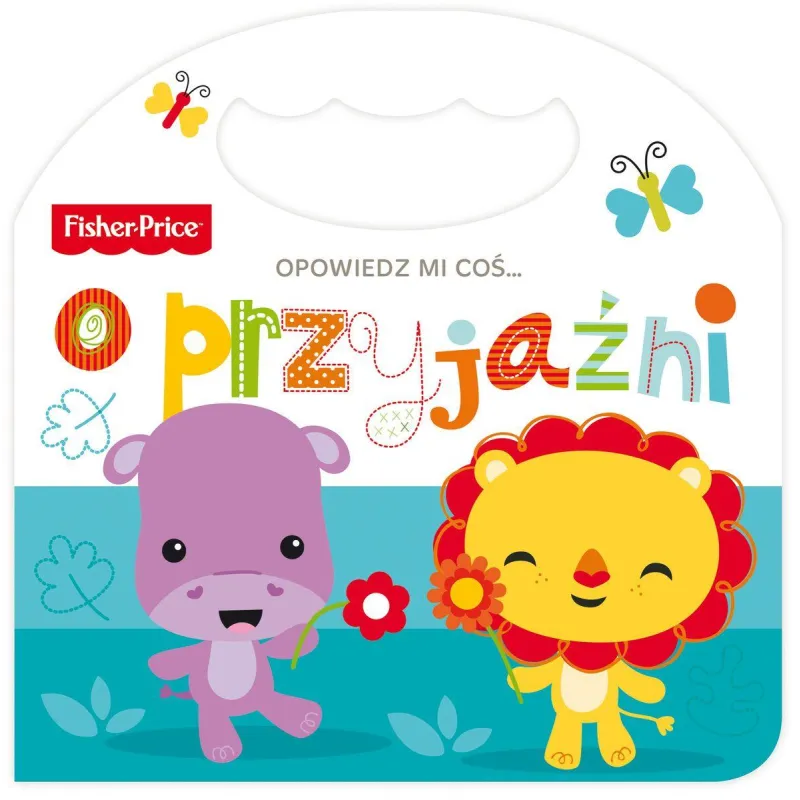 OPOWIEDZ MI COŚ... O PRZYJAŹNI FISHER PRICE - Olesiejuk