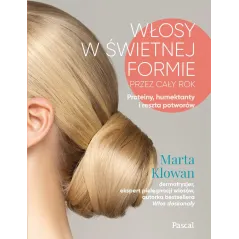 WŁOSY W ŚWIETNIEJ FORMIE PRZEZ CAŁY ROK. PROTEINY, HUMEKTANTY I RESZTA POTWORÓW - Pascal