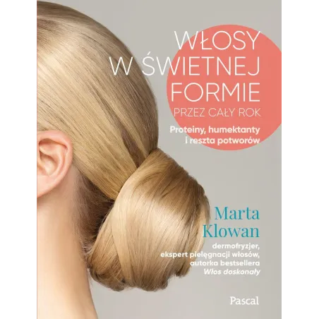 Włosy W Świetniej Formie Przez Cały Rok. Proteiny, Humektanty I Reszta Potworów