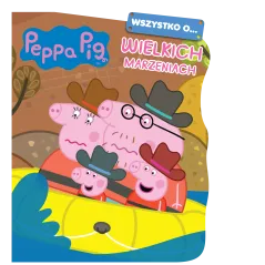 WSZYSTKO O… WIELKICH MARZENIACH ŚWINKA PEPPA - Media Service Zawada