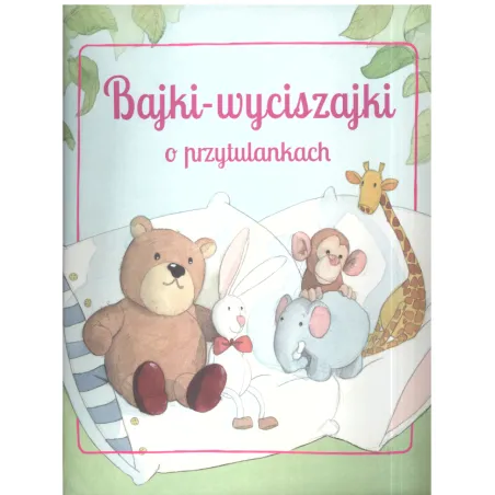 Bajki Wyciszajki O Przytulankach