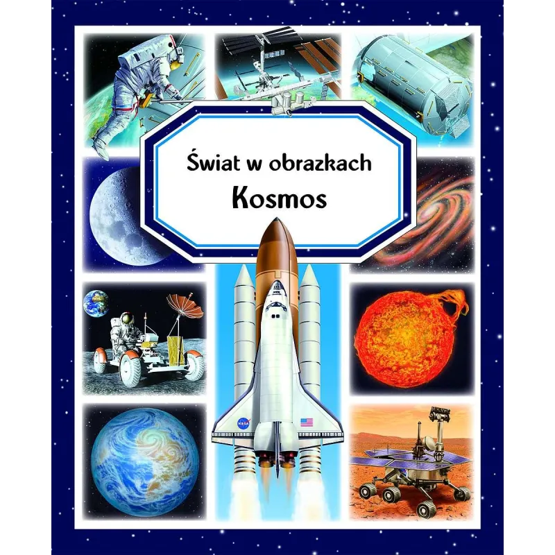 KOSMOS. ŚWIAT W OBRAZKACH Emilie Beaumont, Marie-Renee Pimont