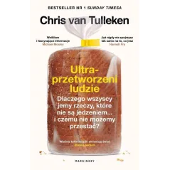 ULTRAPRZETWORZENI LUDZIE. DLACZEGO WSZYSCY JEMY RZECZY, KTÓRE NIE SĄ JEDZENIEM... I CZEMU NIE MOŻEMY PRZESTAĆ?