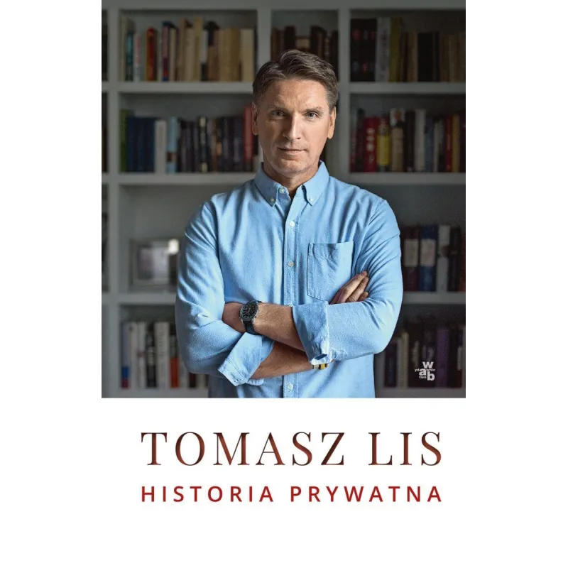 HISTORIA PRYWATNA Tomasz Lis - WAB HISTORIA PRYWATNA Tomasz Lis - WAB