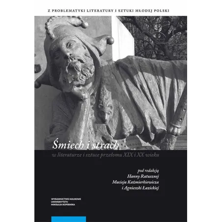 ŚMIECH I STRACH W LITERATURZE I SZTUCE PRZEŁOMU XIX I XX WIEKU - Wydawnictwo Naukowe UMK