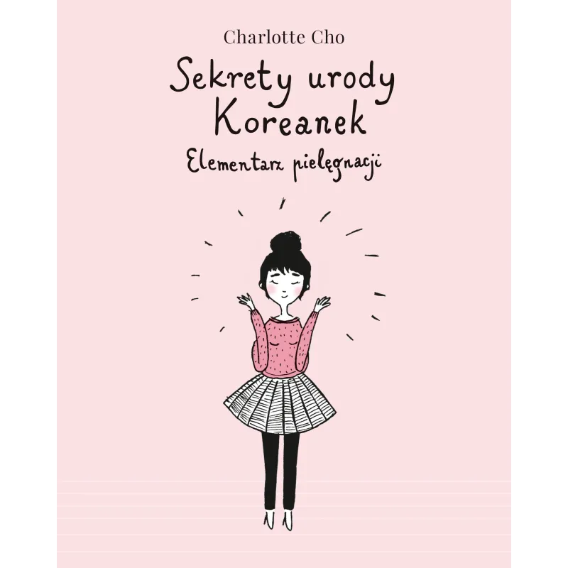 SEKRETY URODY KOREANEK ELEMENTARZ PIELĘGNACJI Charlotte Cho - Znak Literanova