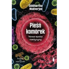 PIEŚŃ KOMÓREK. NOWA EPOKA MEDYCYNY