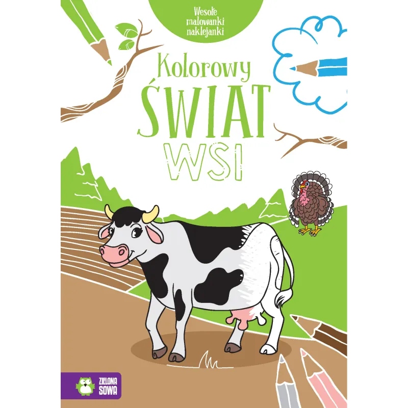 KOLOROWY ŚWIAT WSI. WESOŁE MALOWANKI NAKLEJANKI 4+ - Zielona Sowa