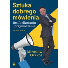 SZTUKA DOBREGO MÓWIENIA BEZ BEŁKOTANIA I PRZYNUDZANIA
