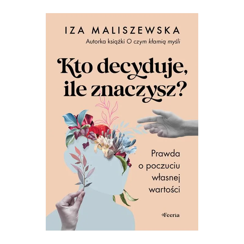 KTO DECYDUJE, ILE ZNACZYSZ? PRAWDA O POCZUCIU WŁASNEJ WARTOŚCI