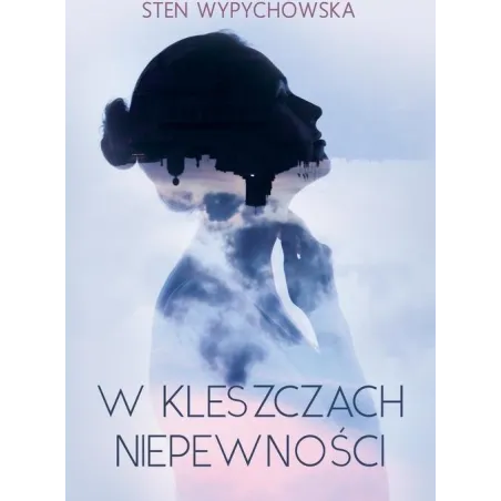 W KLESZCZACH NIEPEWNOŚCI Sten Wypychowska - Poligraf