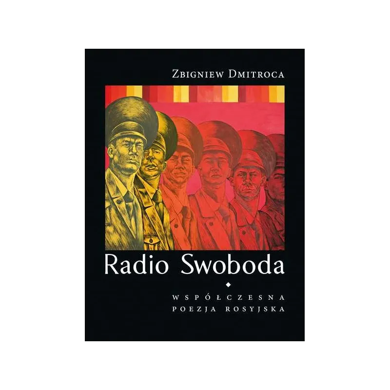 RADIO SWOBODA WSPÓŁCZESNA POEZJA ROSYJSKA Zbigniew Dmitroca - Biuro Literackie