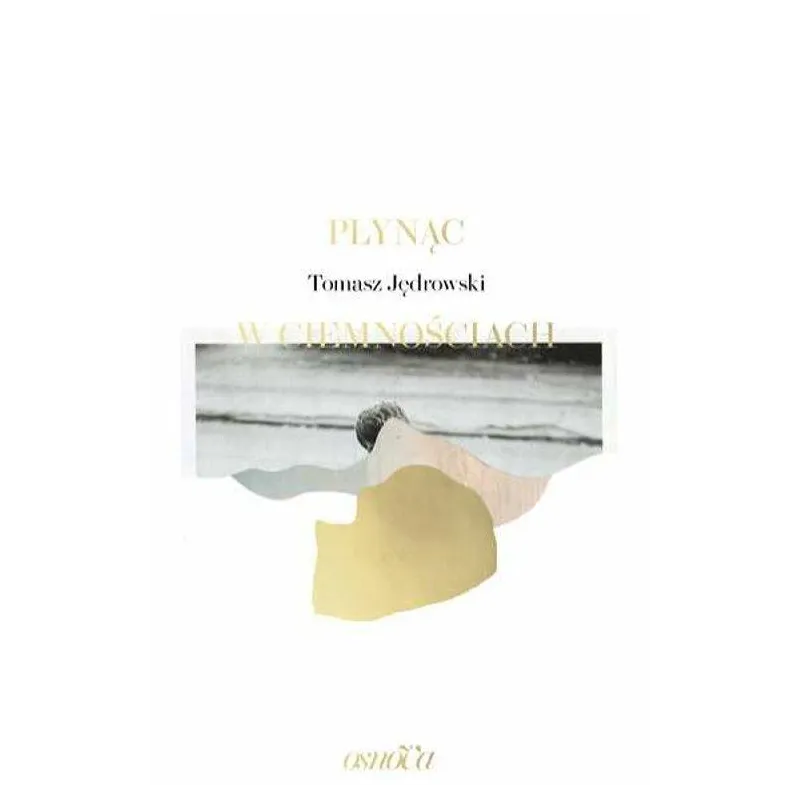 PŁYNĄC W CIEMNOŚCIACH Tomasz Jędrowski - OsnoVa