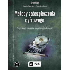 METODY ZABEZPIECZENIA CYFROWEGO POZYSKIWANIE DOWODÓW NARZĘDZIAMI LINUKSOWYMI Bruce Nikkel - PWN