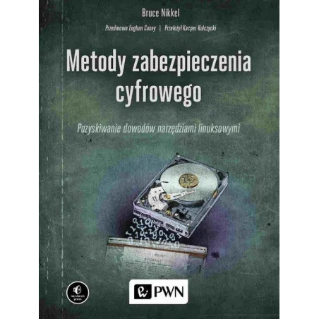 Metody Zabezpieczenia Cyfrowego Pozyskiwanie Dowodów Narzędziami Linuksowymi Bruce Nikkel