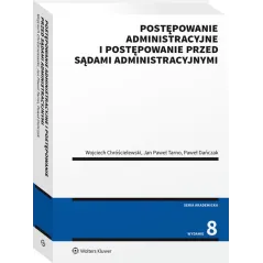 POSTĘPOWANIE ADMINISTRACYJNE I POSTĘPOWANIE PRZED SĄDAMI ADMINISTRACYJNYMI - Wolters Kluwer