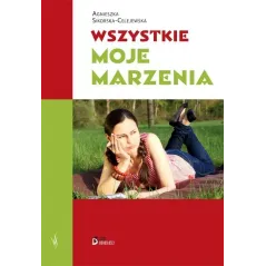 WSZYSTKIE MOJE MARZENIA Agnieszka Sikorska-Celejewska - Skrzat