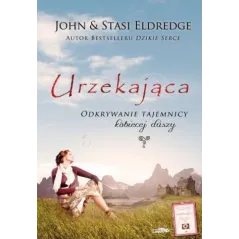 URZEKAJĄCA. ODKRYWANIE TAJEMNICY KOBIECEJ DUSZY