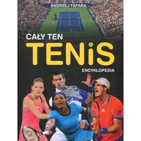 Encyklopedia. Cały Ten Tenis Andrzej Fąfara