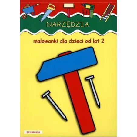 Narzędzia. Malowanki Dla Dla Dzieci Od Lat 2