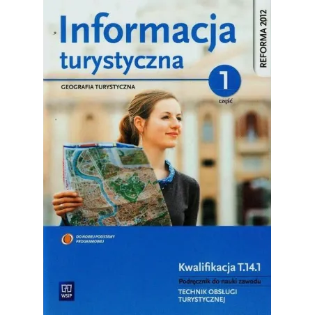 Informacja Turystyczna. Geografia Turystyczna 1. Podręcznik Do Nauki Zawodu Technik Obsługi Turystycznej
