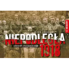 NIEPODLEGŁA 1918 LEGIONY PIŁSUDSKIEGO Witold Sienkiewicz - Demart