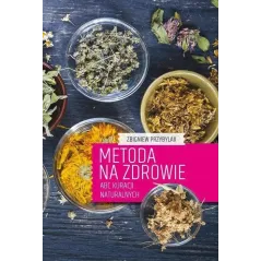 METODA NA ZDROWIE. ABC KURACJI NATURALNYCH - Państwowe Wydawnictwo Rolnicze i Leśne
