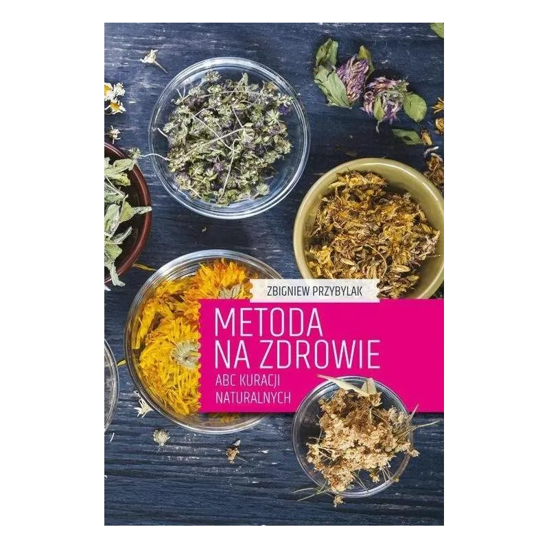 METODA NA ZDROWIE. ABC KURACJI NATURALNYCH - Państwowe Wydawnictwo Rolnicze i Leśne